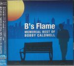 B's Flame: Memorial Best Of Bobby Caldwell
