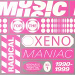 Music For The Radical Xenomaniac Vol 1: Hedonistic Highlights From The Lowlands 1990-1999
