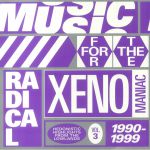 Music For The Radical Xenomaniac Vol 3: Hedonistic Highlights From The Lowlands 1990-1999