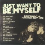 Just Want To Be Myself: Independent UK Punk Rock 1977-1979