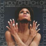 Holy Church Of The Ecstatic Soul: A Higher Power Gospel Soul & Funk At The Crossroads 1971-83