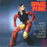 Space Funk 2: Afro Futurist Electro Funk In Space 1976-84