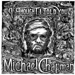 Imaginational Anthem Vol 12: I Thought I Told You A Yorkshire Tribute To Michael Chapman