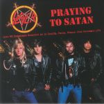 Praying To Satan: Live FM Broadcast Recorded At Le Zenith Paris France 22nd November 1991