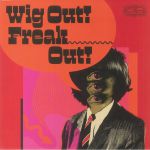 Wig Out! Freak Out!: Freakbeat & Mod Psychedelia Floor Fillers 1964-1969