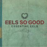 Eels So Good: Essential Eels Vol 2 (2007-2020)