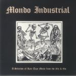 Mondo Industrial: A Selection Of Rare Tape Music From The 80s & 90s