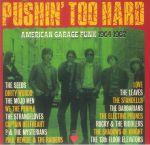 Pushin' Too Hard: American Garage Punk 1964-1967