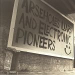 Arseholes Liars & Electronic Pioneers