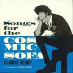 Cowboy Bebop: Songs For The Cosmic Sofa (Soundtrack)