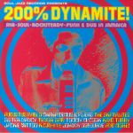 200% Dynamite! Ska Soul Rocksteady Funk & Dub In Jamaica (reissue)