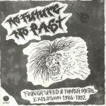 No Future No Past: Finnish Speed & Thrash Metal Explosion 1986-1992