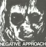 Negative Approach (reissue)