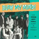 Blow My Mind! The Dore Era Mira Punk & Psych Legacy