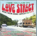 I See You Live On Love Street: Music From Laurel Canyon 1967-1975