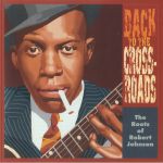 Back To The Crossroads: The Roots Of Robert Johnson