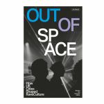Out Of Space: How UK Cities Shaped Rave Culture by Jim Ottewill (revised & expanded edition)