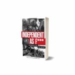 Independent As F***: Underground Hip-Hop From 1995-2005 By Ben Pedroche