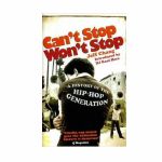 Can't Stop Won't Stop: A History Of The Hip Hop Generation