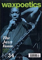 Wax Poetics Magazine - Issue 34: The Jazz Issue (feat John Coltrane, Freddie Hubbard, Melvyn Sparks, Horace Tapscott, Richard Evans)