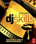 DJ Skills: The Essential Guide To Mixing & Scratching