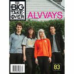The Big Takeover Magazine Issue 83 (featuring Alvvays, Rolling Blackouts Coastal Fever, Gaz Coombes, Posies, Goon Sax & more)