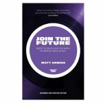 Join The Future: Bleep Techno & The Birth Of British Bass Music by Matt Anniss (Expanded & Updated Edition)