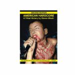 American Hardcore: A Tribal History by Steven Blush (second edition)