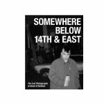 Somewhere Below 14th & East: The Lost Photography Of Karen O'Sullivan by Ray Parada