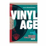 Vinyl Age: A Guide To Record Collecting Now by Max Brzezinski