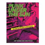 Punk Under The Sun: Punk & New Wave In South Florida by Joey Seeman & Chris Postash