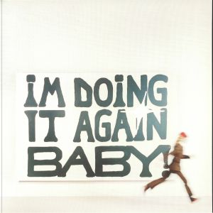 I'm Doing It Again Baby!