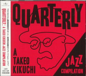 Quarterly: A Takeo Kikuchi Jazz Compilation