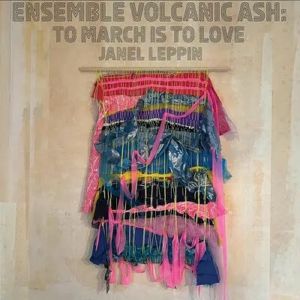 Ensemble Volcanic Ash: To March Is To Love