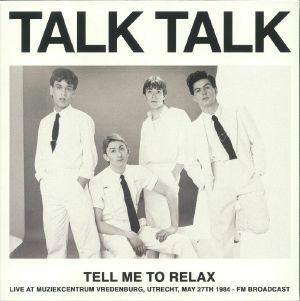 Tell Me To Relax: Live At Muziekcentrum Vredenburg Utrecht May 27th 1984 FM Broadcast (B-STOCK)