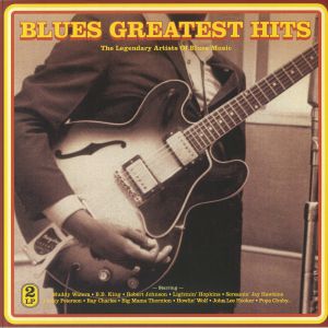 Blues Greatest Hits: The Legendary Artists Of Blues Music