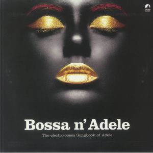 Bossa N' Adele: The Electro Bossa Songbook Of Adele