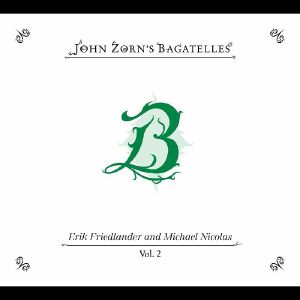 The Bagatelles Vol 2: Erik Friedlander & Michael Nicolas
