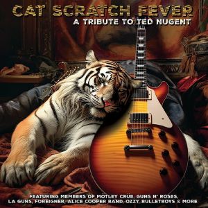 Cat Scratch Fever: A Tribute To Ted Nugent