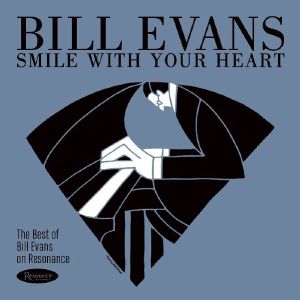 Smile With Your Heart: The Best Of Bill Evans On Resonance (reissue)