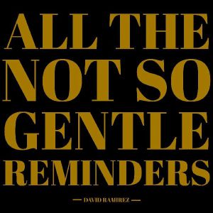 All The Not So Gentle Reminders