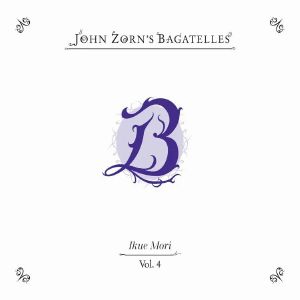 The Bagatelles Vol 4: Ikue Mori