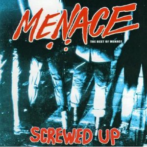 Screwed Up: The Best Of Menace (reissue)