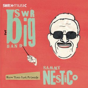 Swr Big Band Plays The Music Of Sammy Nestico: More Than Just Friends