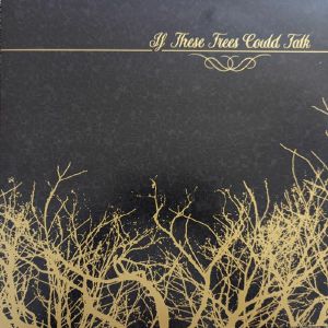 If These Trees Could Talk (remastered)