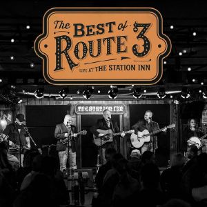 The Best Of Route 3: Live From The Station Inn
