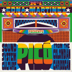 Edna Martinez presents Pico: Sound System Culture From The Colombian Caribbean