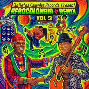 Afrocolombia Remix Vol 3 (Captain Planet, Voilaaa, Uproot Andy, Caribombo)