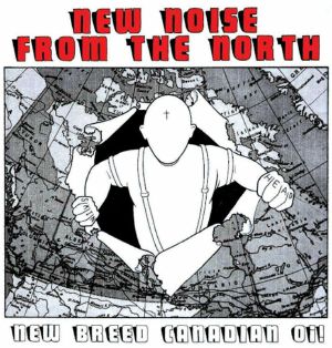 New Noise From The North: New Breed Canadian Oi!