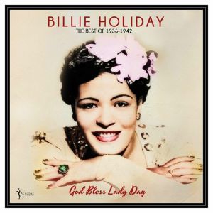 God Bless Lady Day: The Best Of 1936-42